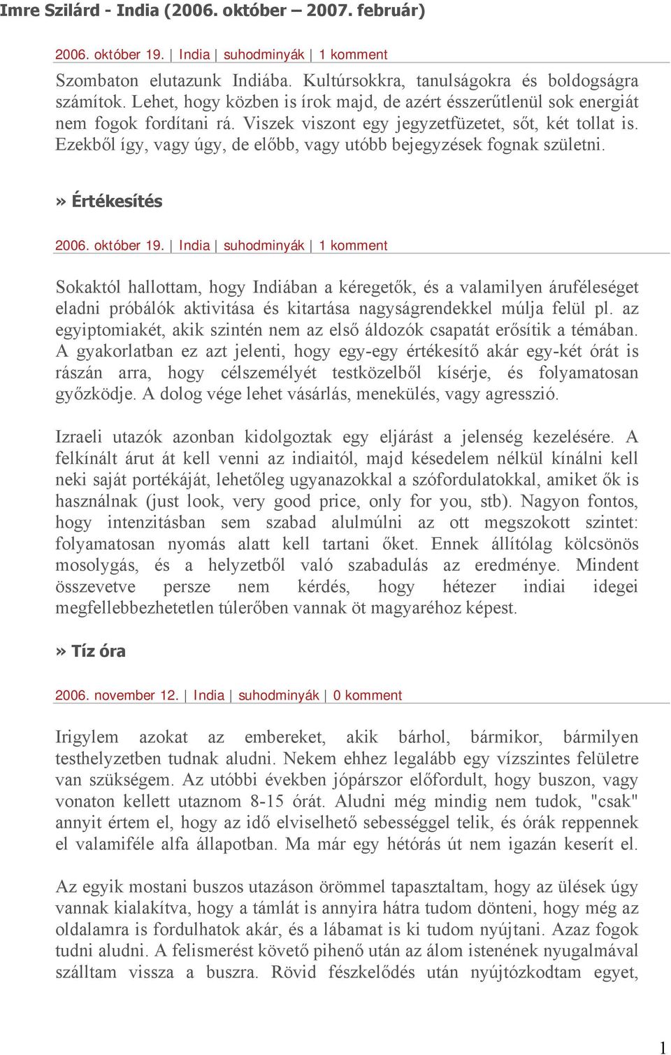 Ezekből így, vagy úgy, de előbb, vagy utóbb bejegyzések fognak születni.» Értékesítés 2006. október 19.