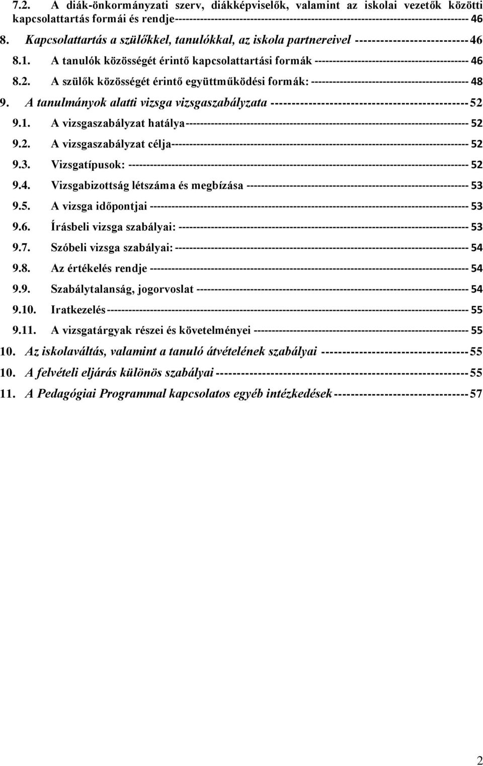 A tanulók közösségét érintő kapcsolattartási formák ------------------------------------------- 46 8.2.