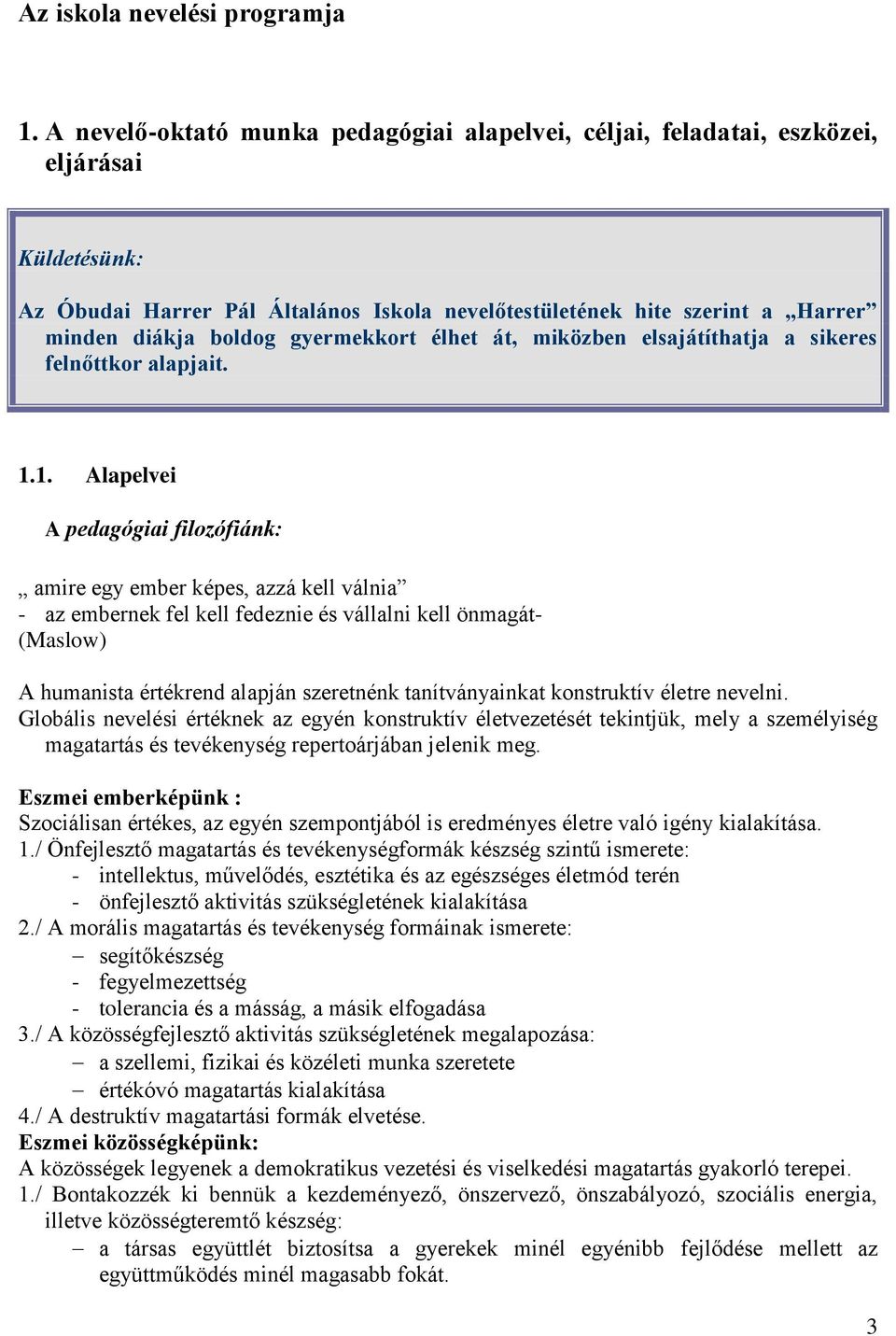 gyermekkort élhet át, miközben elsajátíthatja a sikeres felnőttkor alapjait. 1.