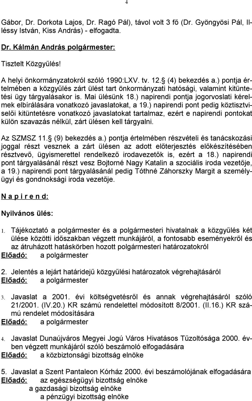 ) napirendi pontja jogorvoslati kérelmek elbírálására vonatkozó javaslatokat, a 19.