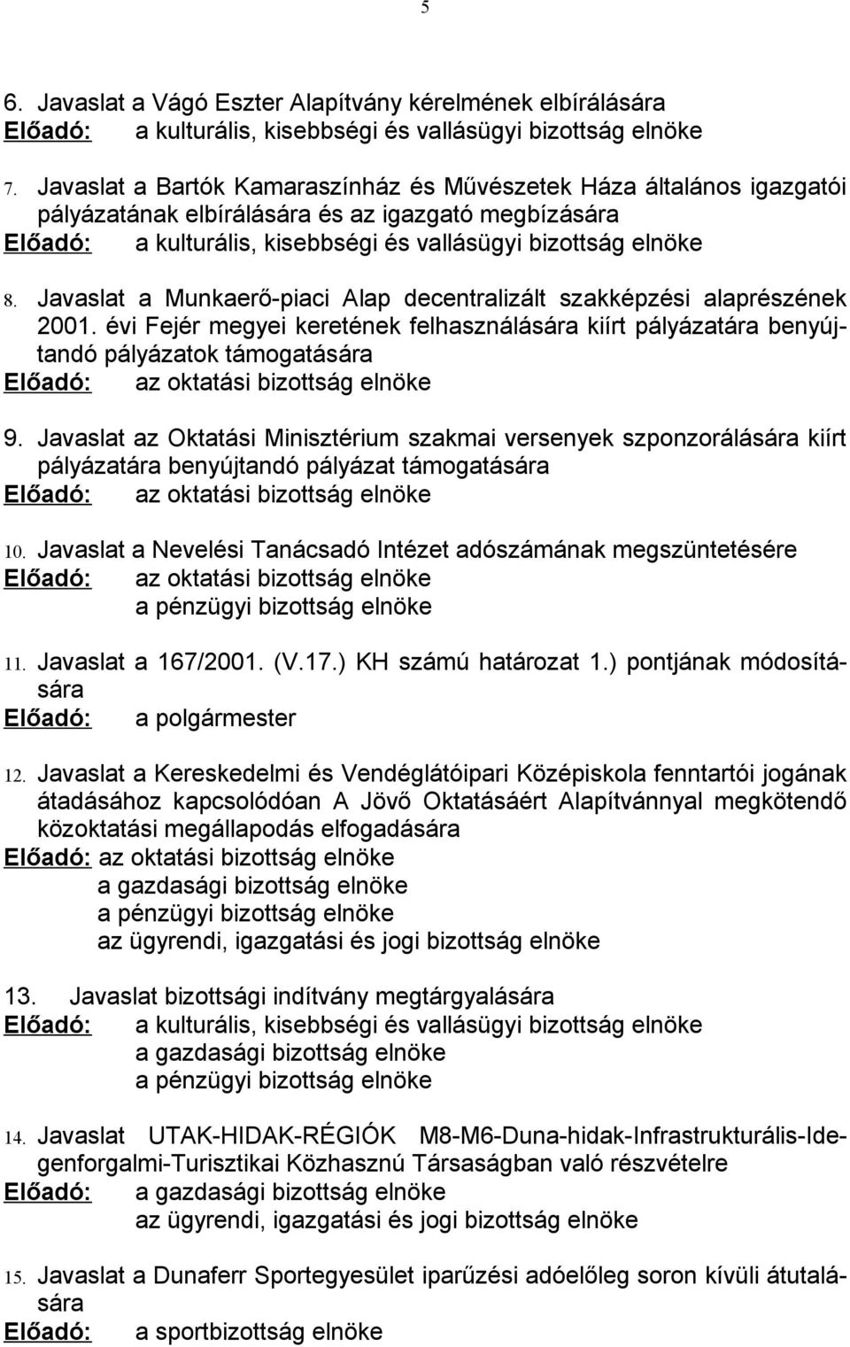 Javaslat a Munkaerő-piaci Alap decentralizált szakképzési alaprészének 2001.