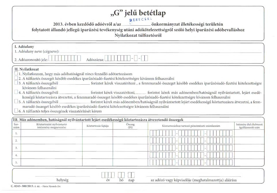 onkormanyzat illetekessegi teriileten folytatott allando jellegii ipariizesi tevekenyseg utani adokotelezettsegrol szolo helyi ipariizesi adobevallashoz Nyilatkozat tulfizetesrol I. Ad6alany 1.