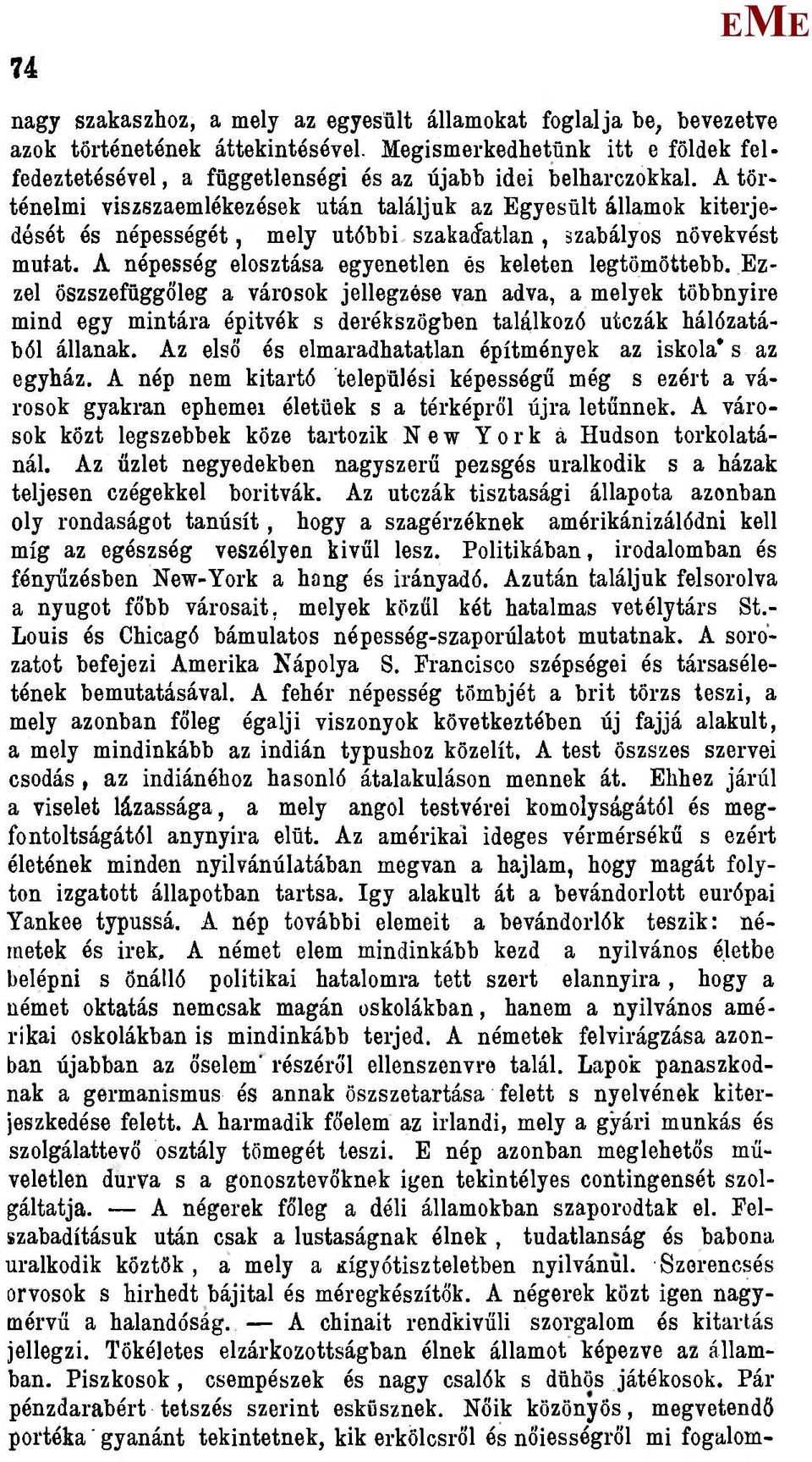 A történelmi viszszaemlékezések után találjuk az gyesült államok kiterjedését és népességét, mely utóbbi szakaíatlan, szabályos növekvést mutat.