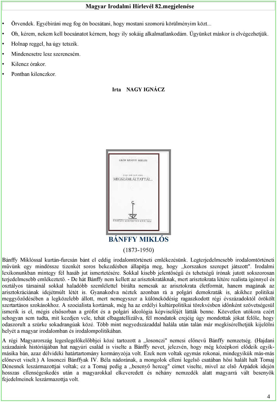 Irta NAGY IGNÁCZ BÁNFFY MIKLÓS (1873-1950) Bánffy Miklóssal kurtán-furcsán bánt el eddig irodalomtörténeti emlékezésünk.