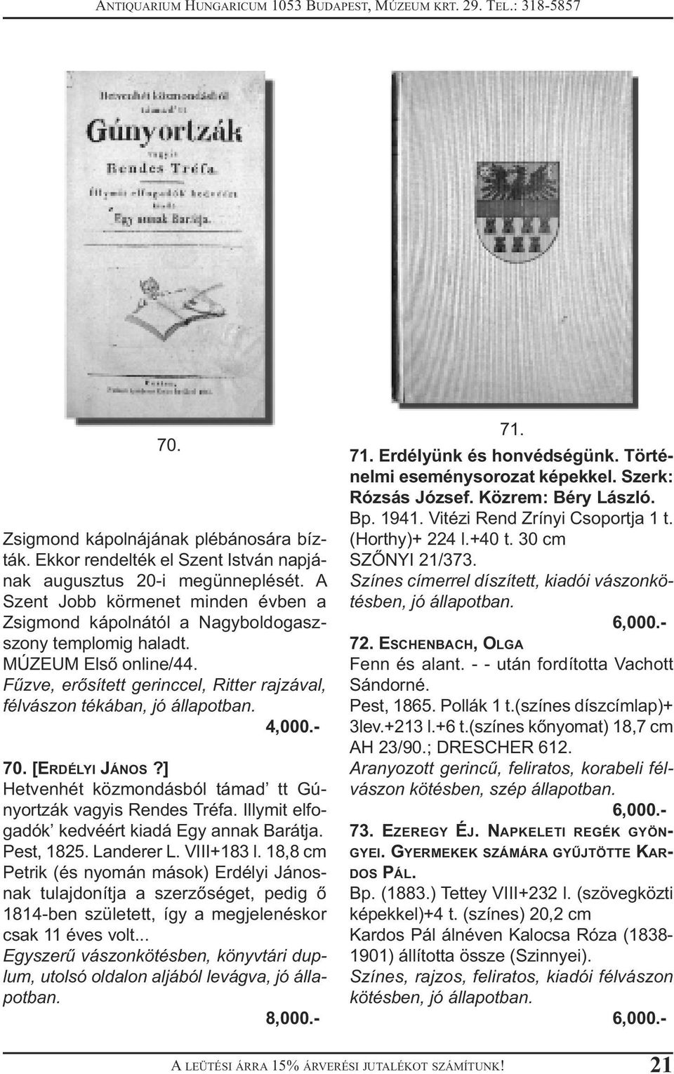 [ERDÉLYI JÁNOS?] Hetvenhét közmondásból támad tt Gúnyortzák vagyis Rendes Tréfa. Illymit elfogadók kedvéért kiadá Egy annak Barátja. Pest, 1825. Landerer L. VIII+183 l.