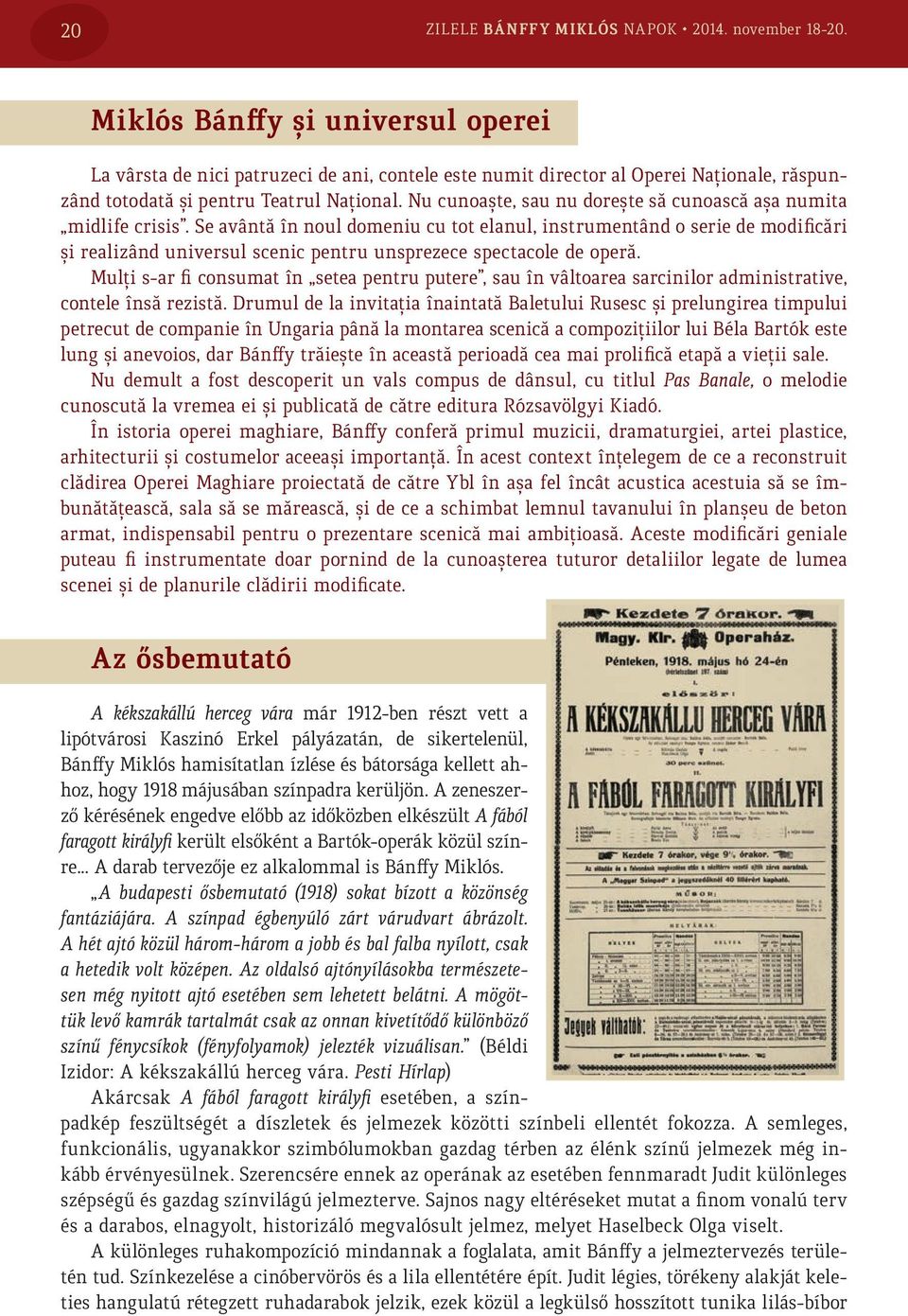 Nu cunoaște, sau nu dorește să cunoască așa numita midlife crisis.