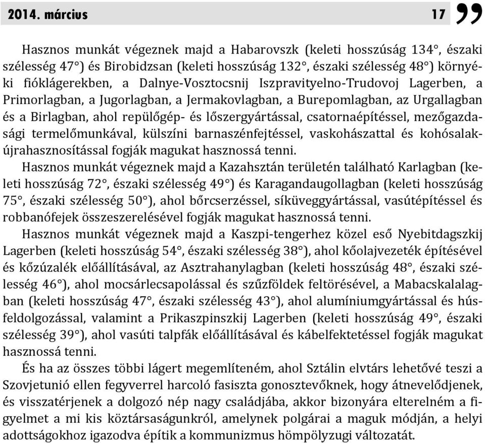 csatornaépítéssel, mezőgazdasági termelőmunkával, külszíni barnaszénfejtéssel, vaskohászattal és kohósalakújrahasznosítással fogják magukat hasznossá tenni.