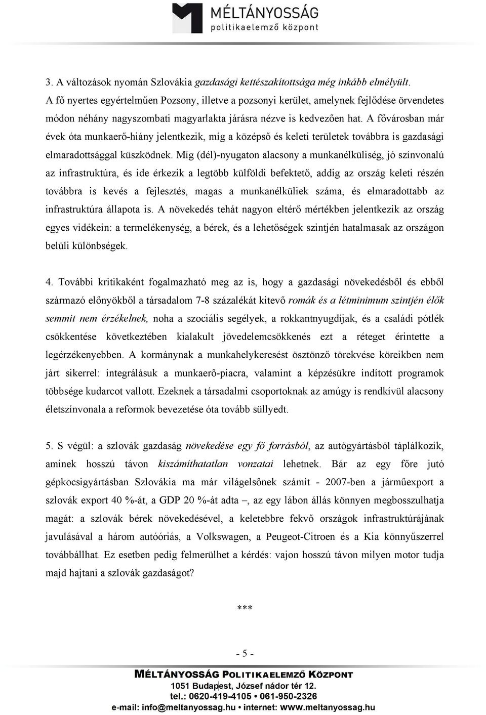 A fővárosban már évek óta munkaerő-hiány jelentkezik, míg a középső és keleti területek továbbra is gazdasági elmaradottsággal küszködnek.