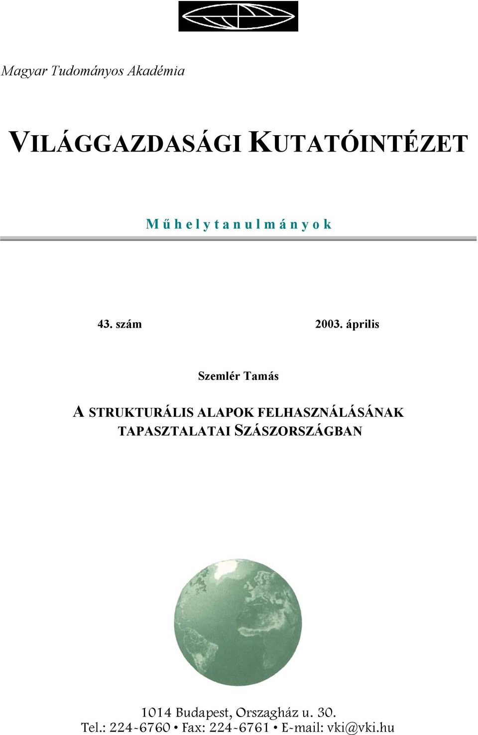 április Szemlér Tamás A STRUKTURÁLIS ALAPOK FELHASZNÁLÁSÁNAK