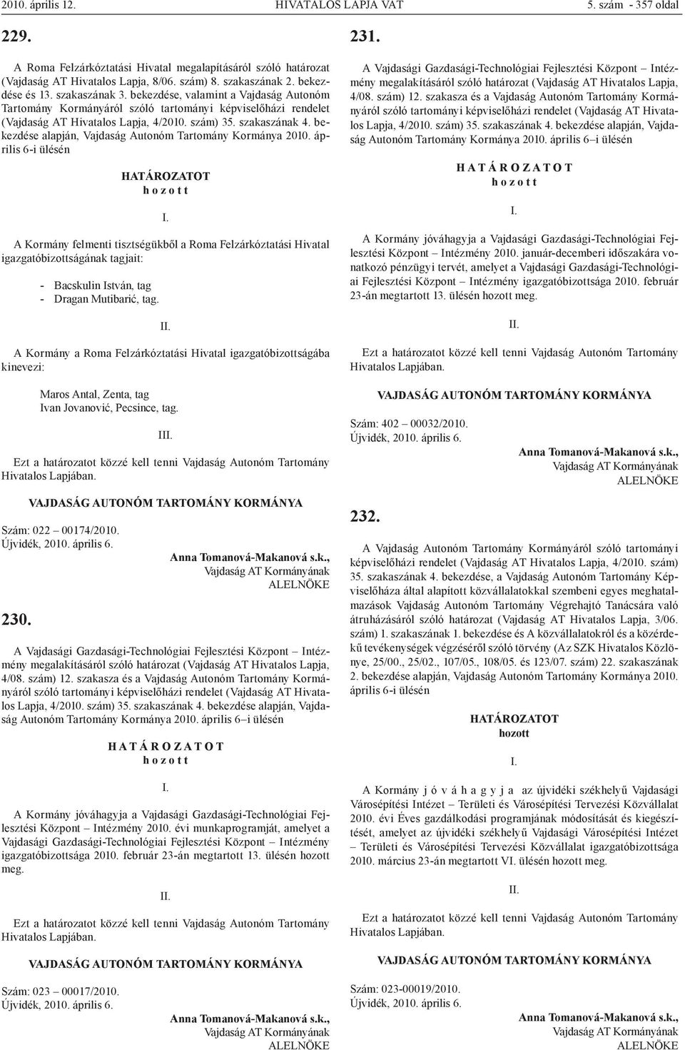 bekezdése alapján, Vajdaság Autonóm Tartomány Kormánya 2010.