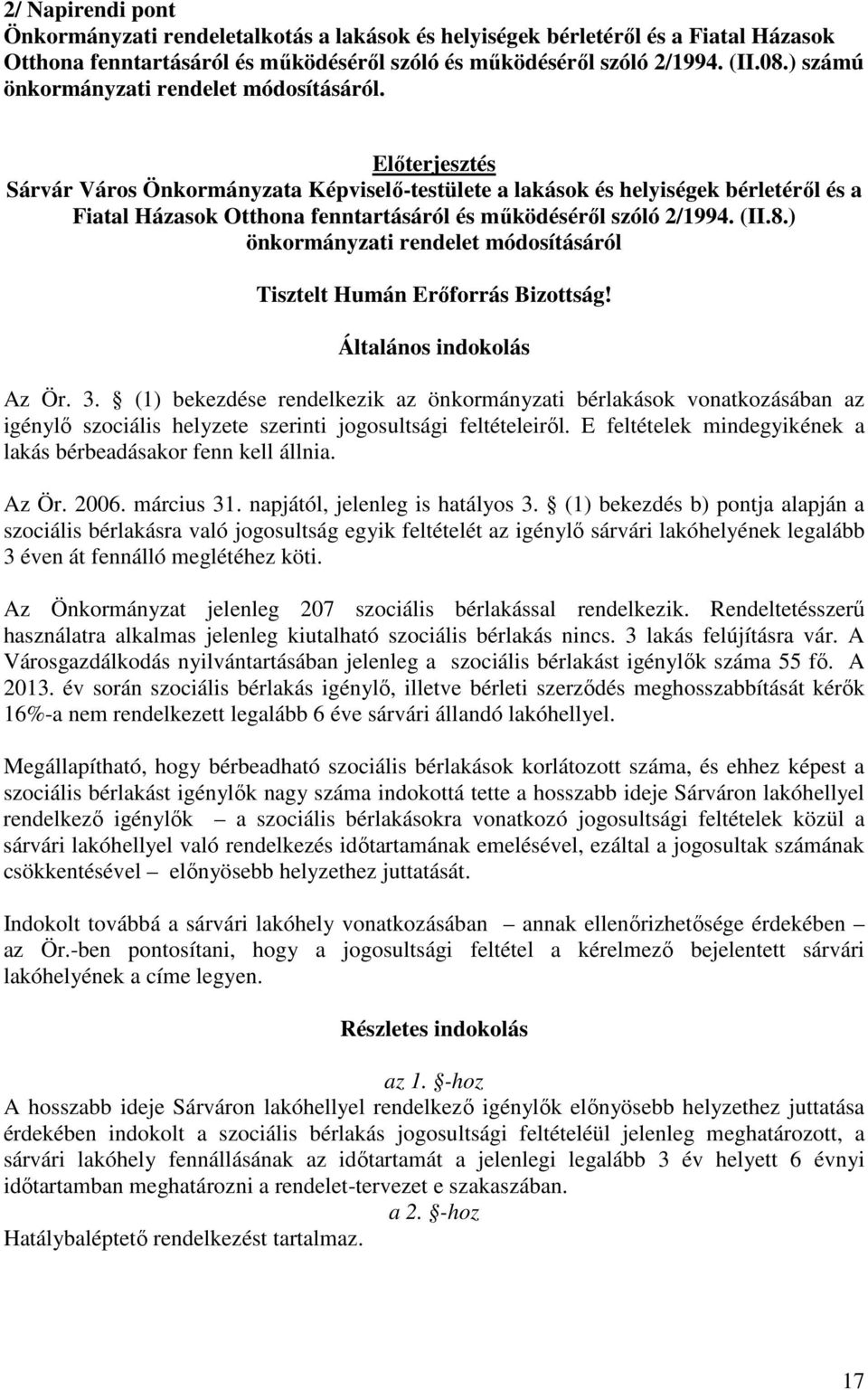 Előterjesztés Sárvár Város Önkormányzata Képviselő-testülete a lakások és helyiségek bérletéről és a Fiatal Házasok Otthona fenntartásáról és működéséről szóló 2/1994. (II.8.