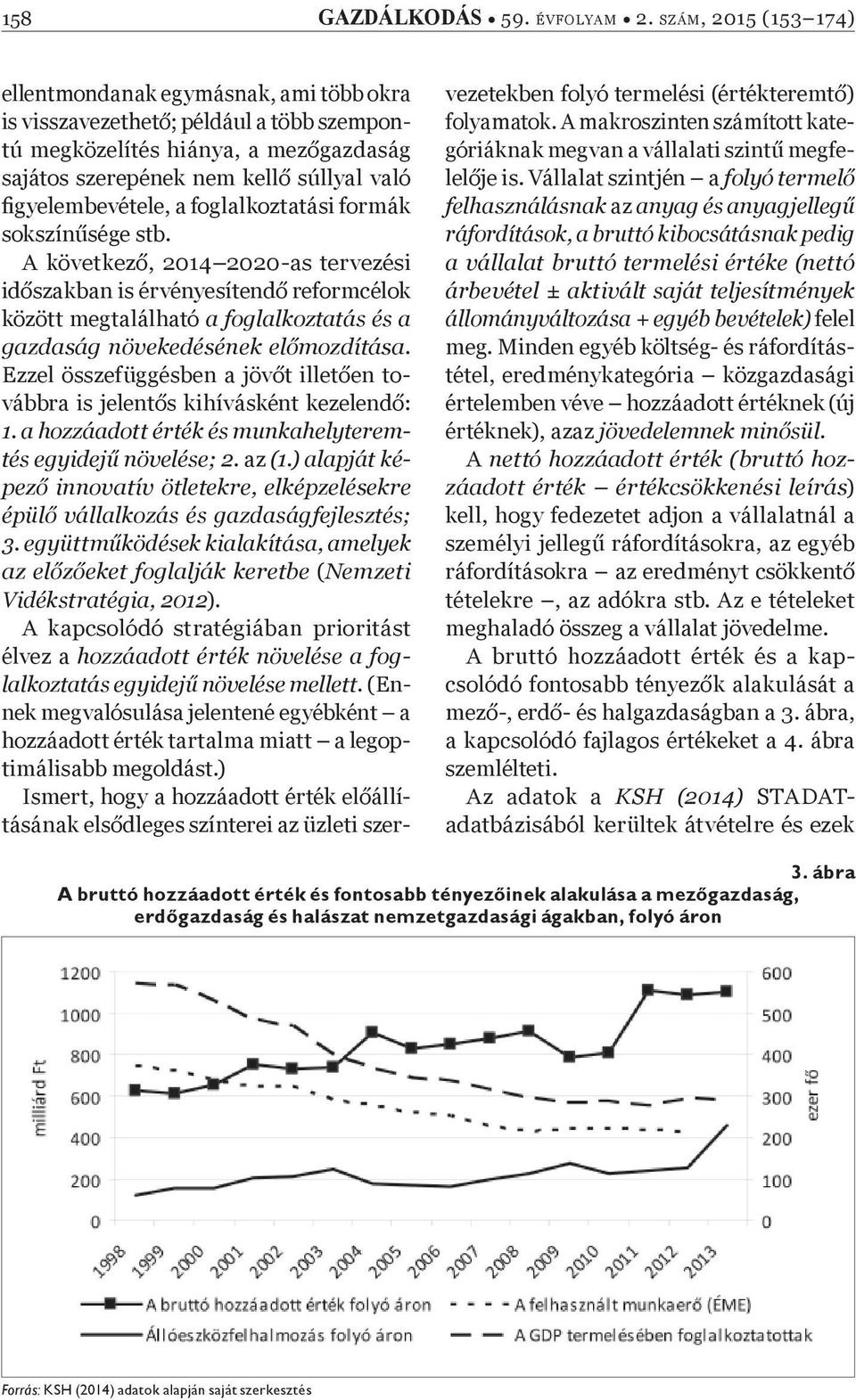 gyelembevétele, a foglalkoztatási formák sokszín sége stb.