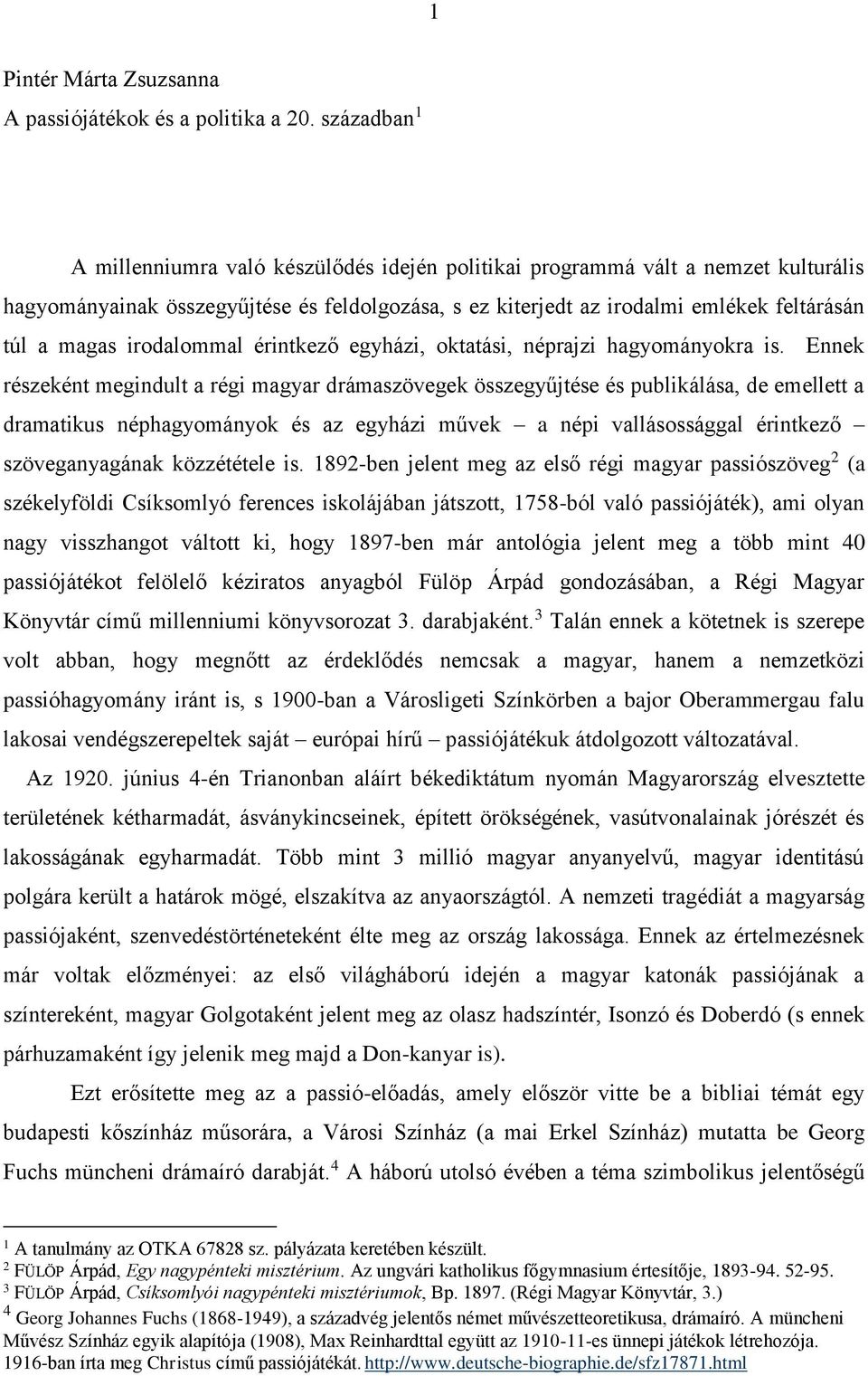 irodalommal érintkező egyházi, oktatási, néprajzi hagyományokra is.