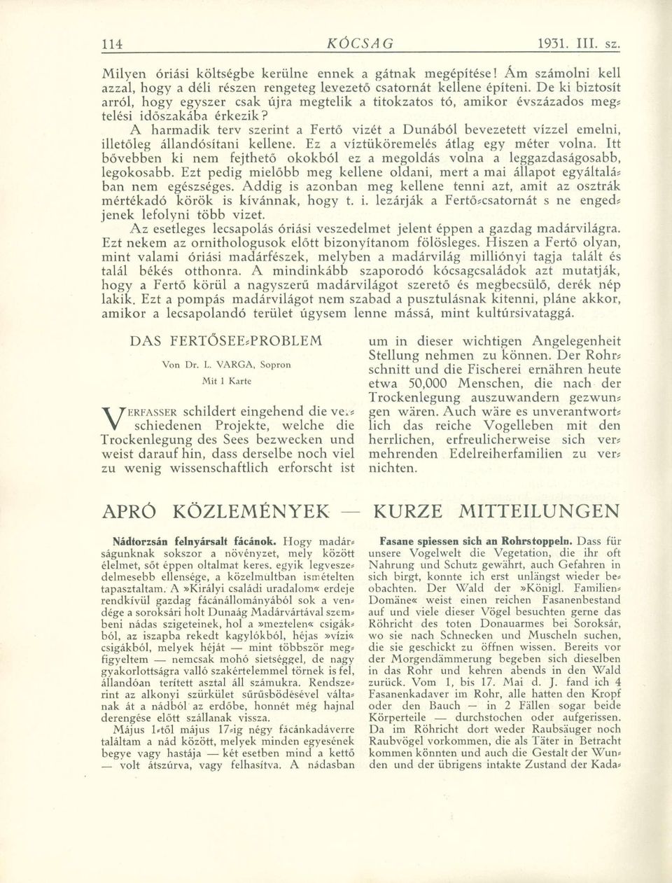 A harmadik terv szerint a Fertő vizét a Dunából bevezetett vízzel emelni, illetőleg állandósítani kellene. Ez a víztüköremelés átlag egy méter volna.