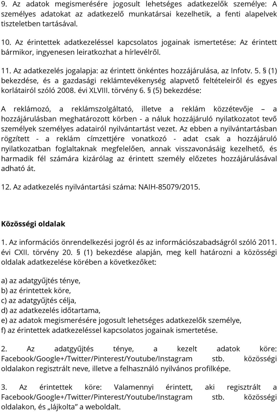 5. (1) bekezdése, és a gazdasági reklámtevékenység alapvető feltételeiről és egyes korlátairól szóló 2008. évi XLVIII. törvény 6.