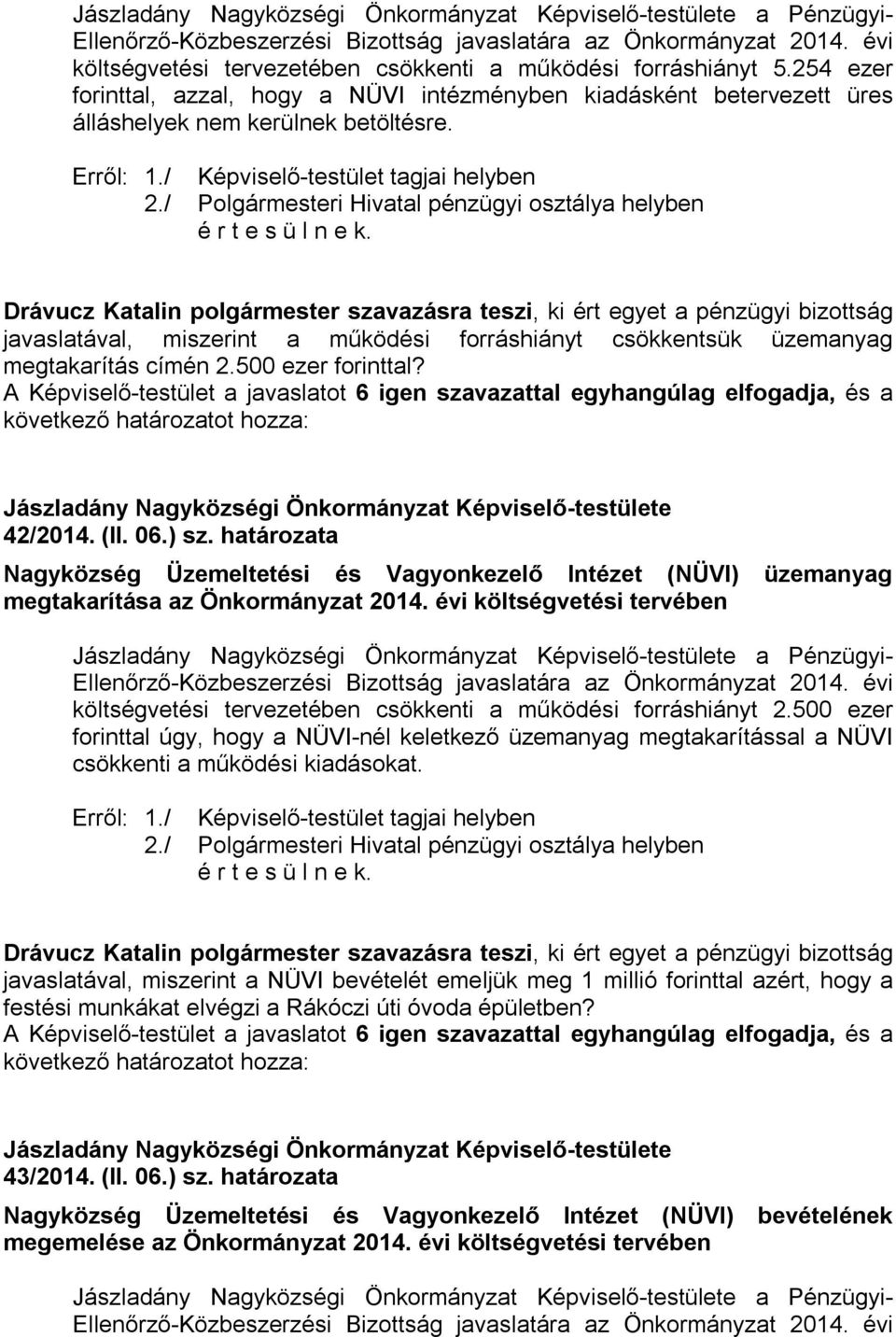 határozata Nagyközség Üzemeltetési és Vagyonkezelő Intézet (NÜVI) üzemanyag megtakarítása az Önkormányzat 2014.