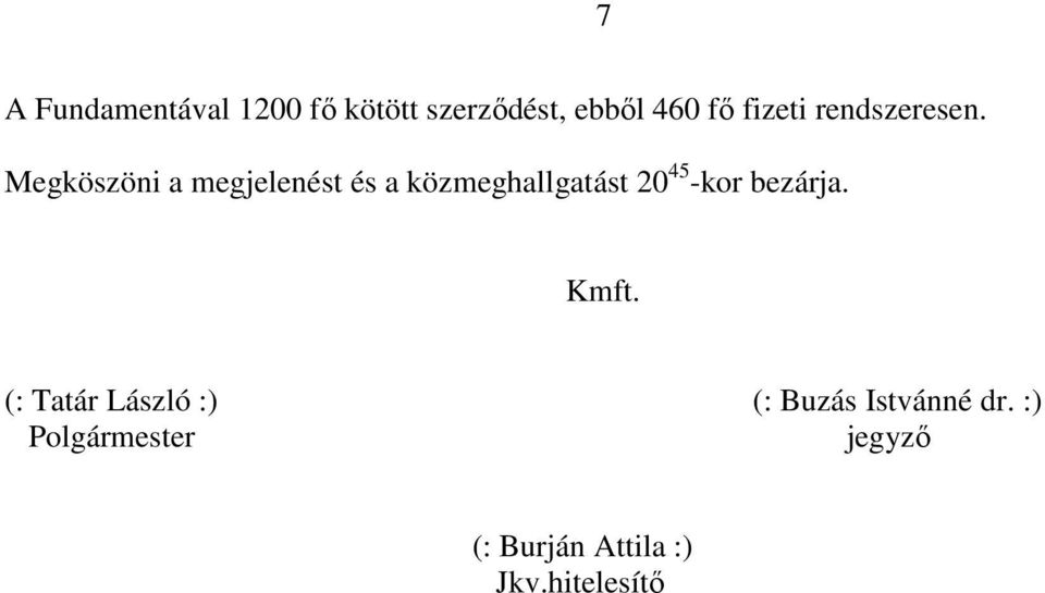 Megköszöni a megjelenést és a közmeghallgatást 20 45 -kor