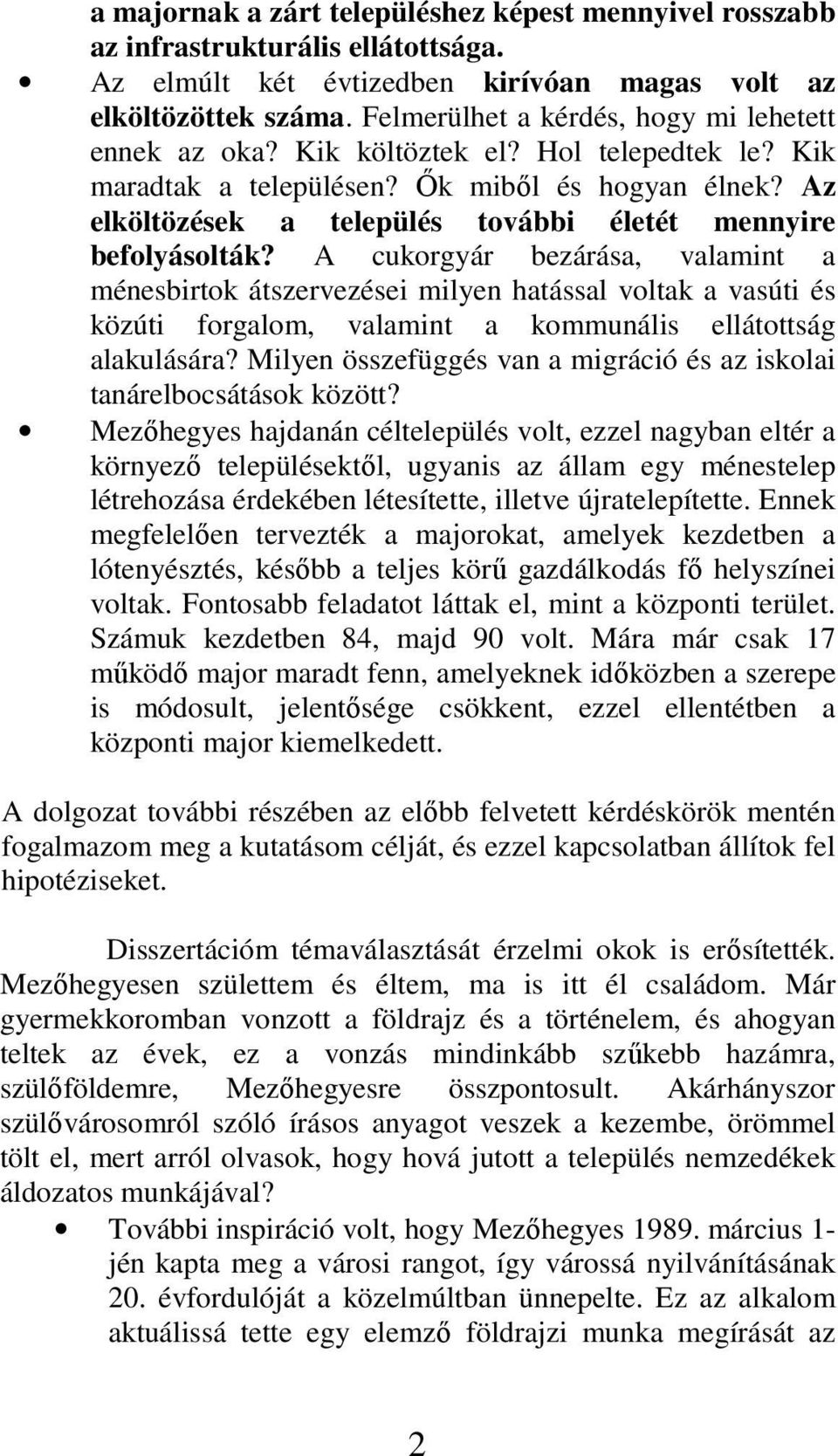 Az elköltözések a település további életét mennyire befolyásolták?