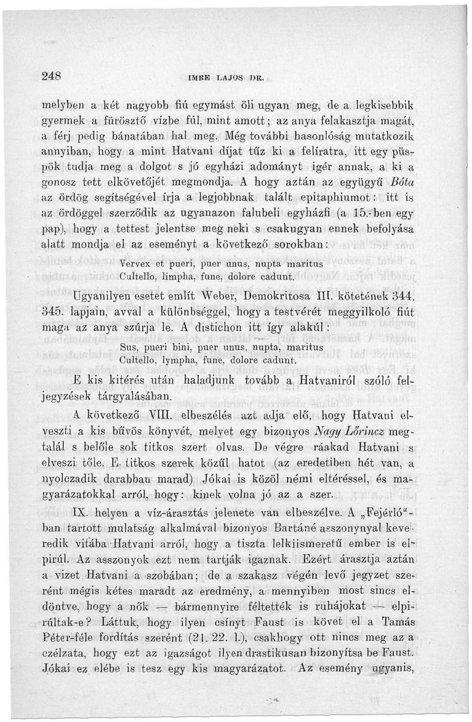 megmondja. A hogy aztán az együgyű Bóta az ördög segítségével írja a legjobbnak tálált epitaphiumot: itt is az ördöggel szerződik az ugyanazon falubeli egyházfi (a 15.