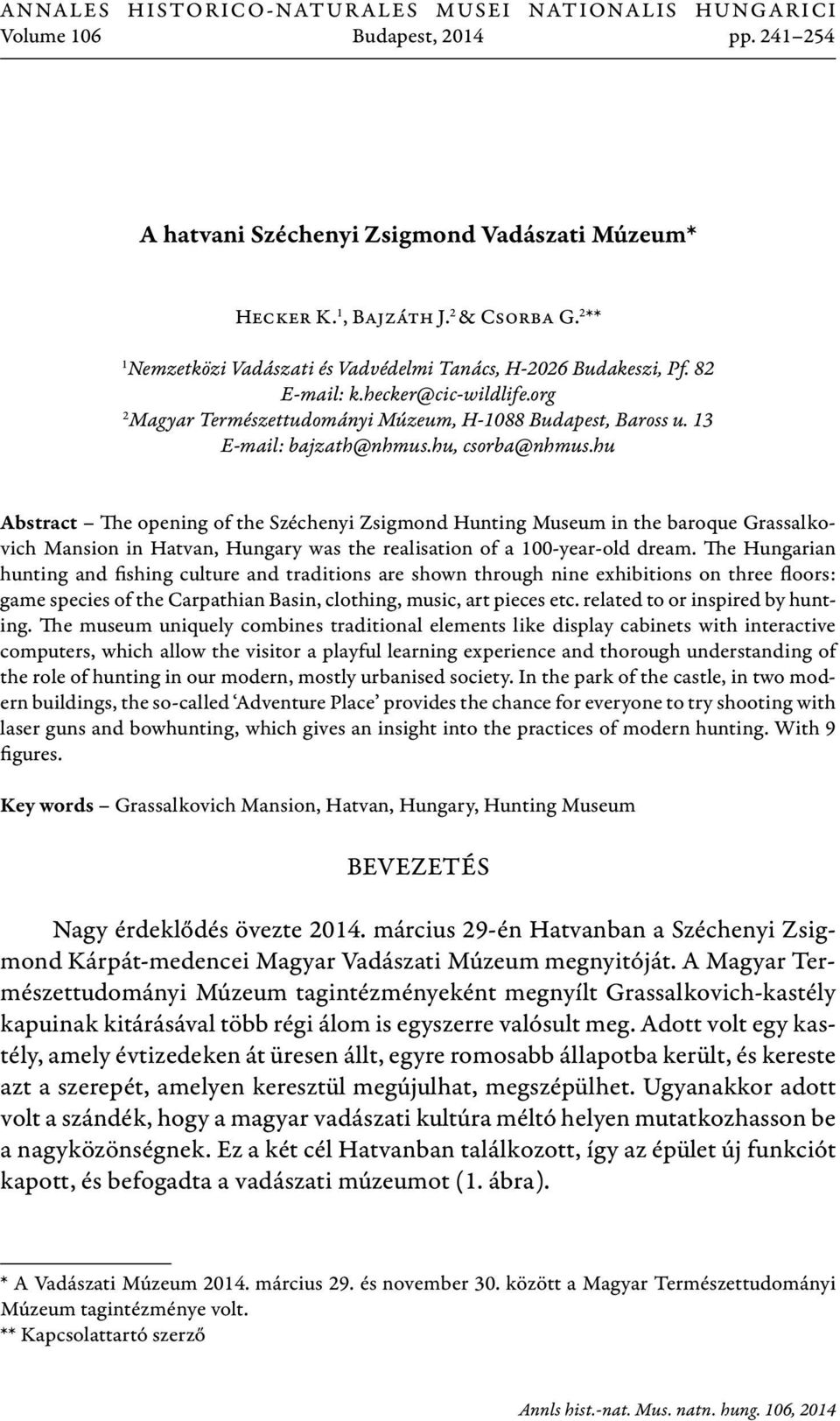 hu, csorba@nhmus.hu Abstract The opening of the Széchenyi Zsigmond Hunting Museum in the baroque Grassalkovich Mansion in Hatvan, Hungary was the realisation of a 100-year-old dream.