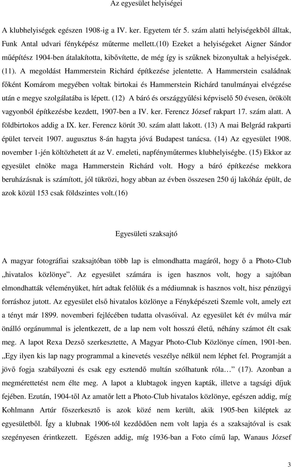 A Hammerstein családnak főként Komárom megyében voltak birtokai és Hammerstein Richárd tanulmányai elvégzése után e megye szolgálatába is lépett.