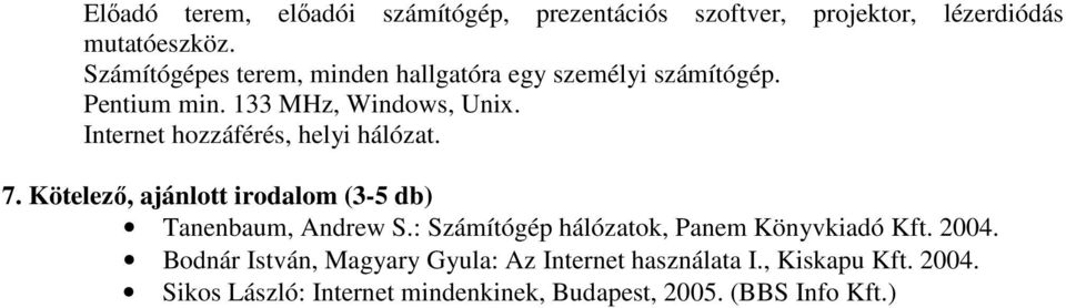 : Számítógép hálózatok, Panem Könyvkiadó Kft. 2004.