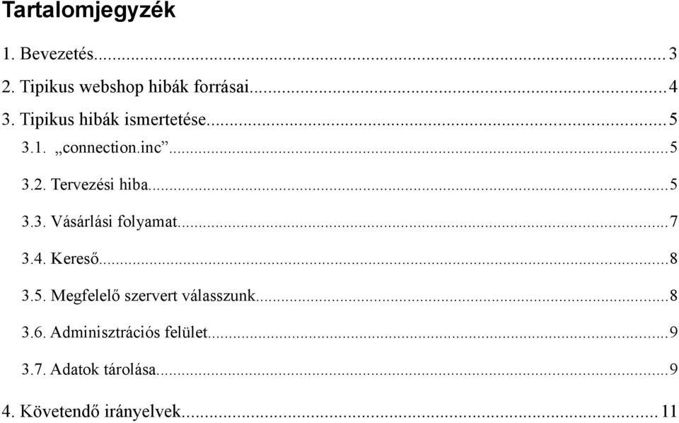 ..7 3.4. Kereső...8 3.5. Megfelelő szervert válasszunk...8 3.6.