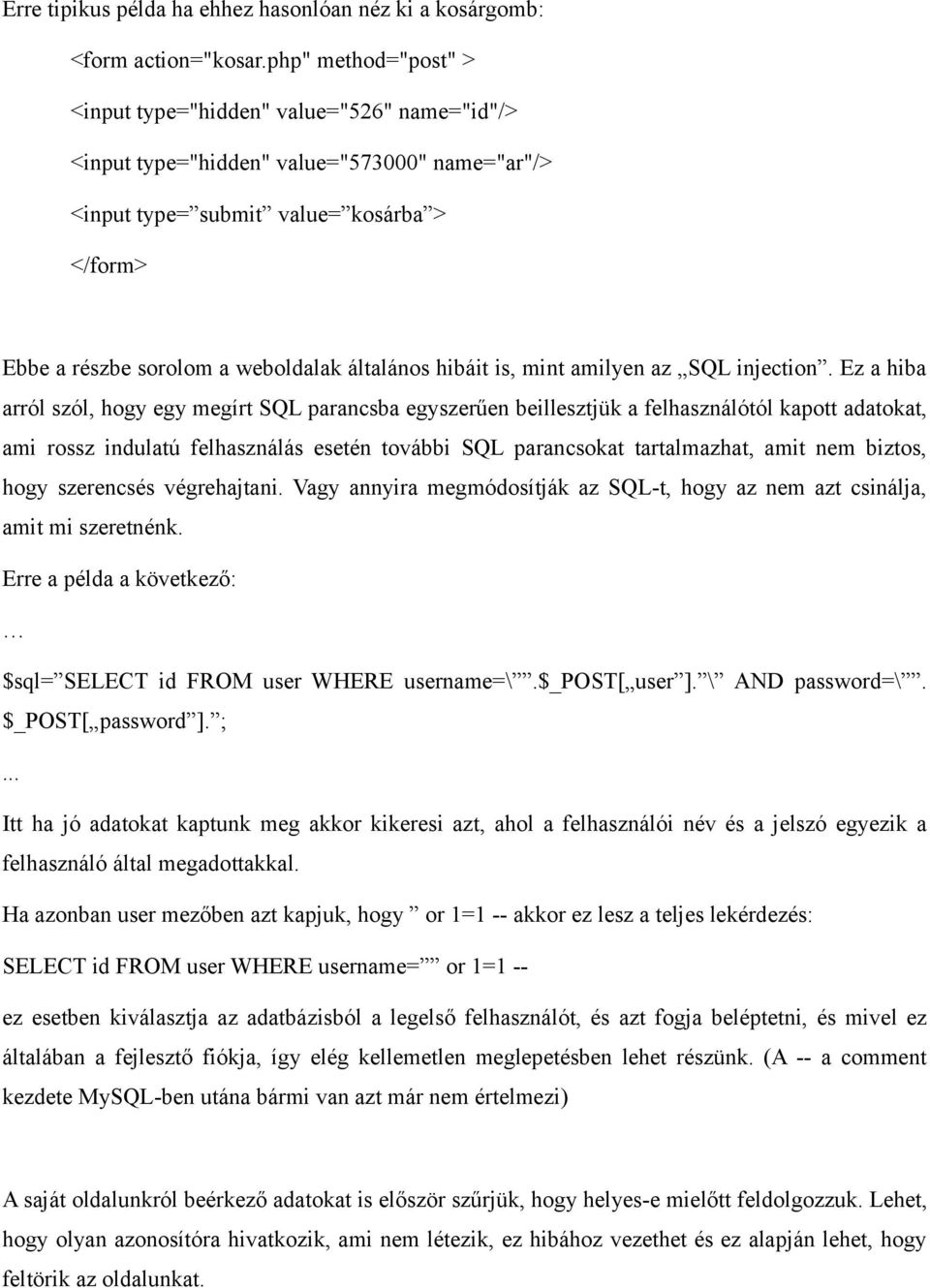 általános hibáit is, mint amilyen az SQL injection.