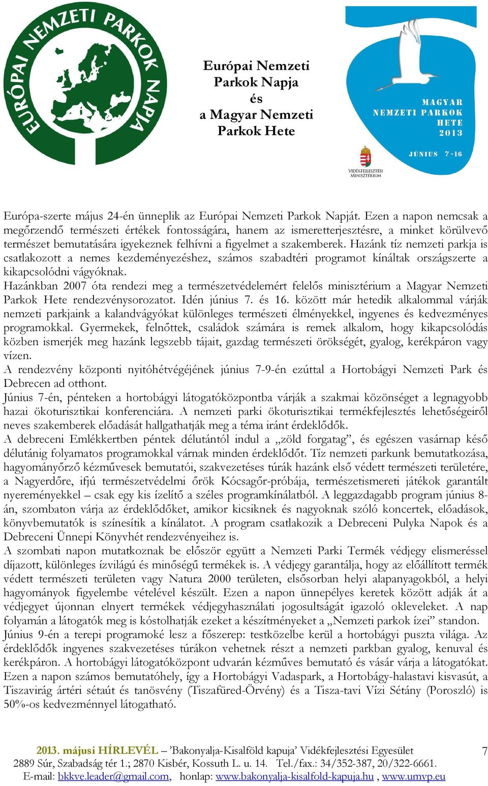 Hazánk tíz nemzeti parkja is csatlakozott a nemes kezdeményezéshez, számos szabadtéri programot kínáltak országszerte a kikapcsolódni vágyóknak.