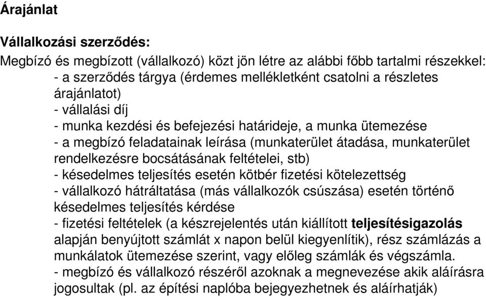 teljesítés esetén kötbér fizetési kötelezettség - vállalkozó hátráltatása (más vállalkozók csúszása) esetén történő késedelmes teljesítés kérdése - fizetési feltételek (a készrejelentés után