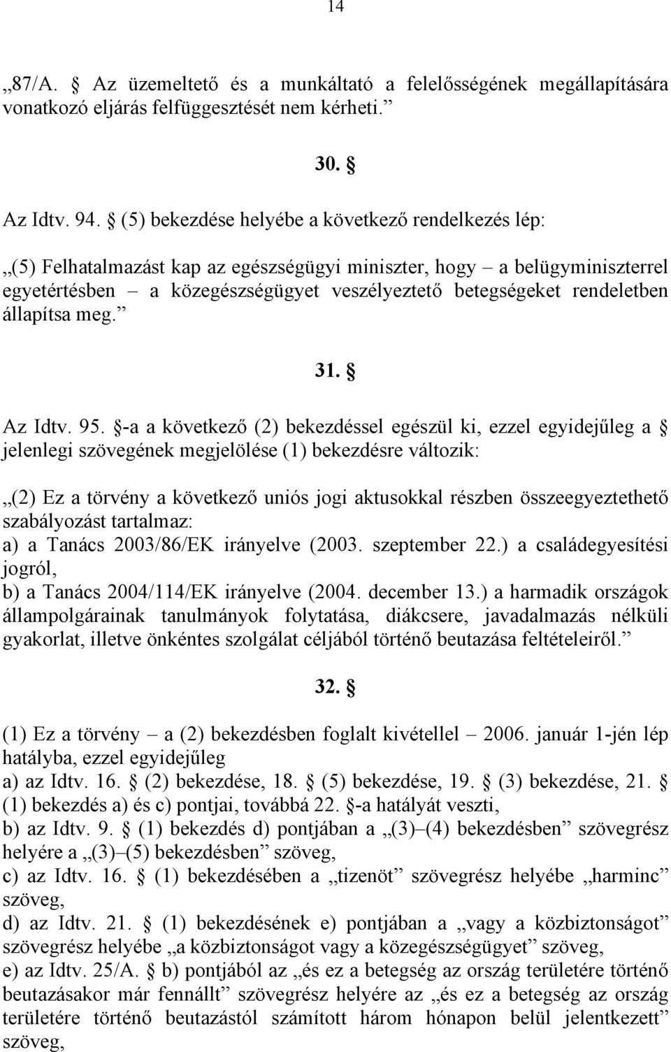 állapítsa meg. 31. Az Idtv. 95.