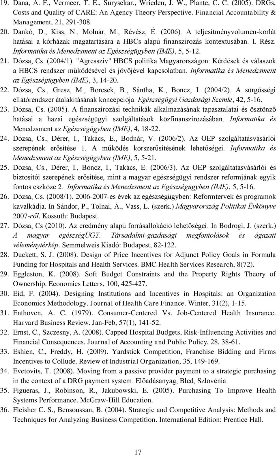 Informatika és Menedzsment az Egészségügyben (IME), 5, 5-12. 21. Dózsa, Cs. (2004/1).