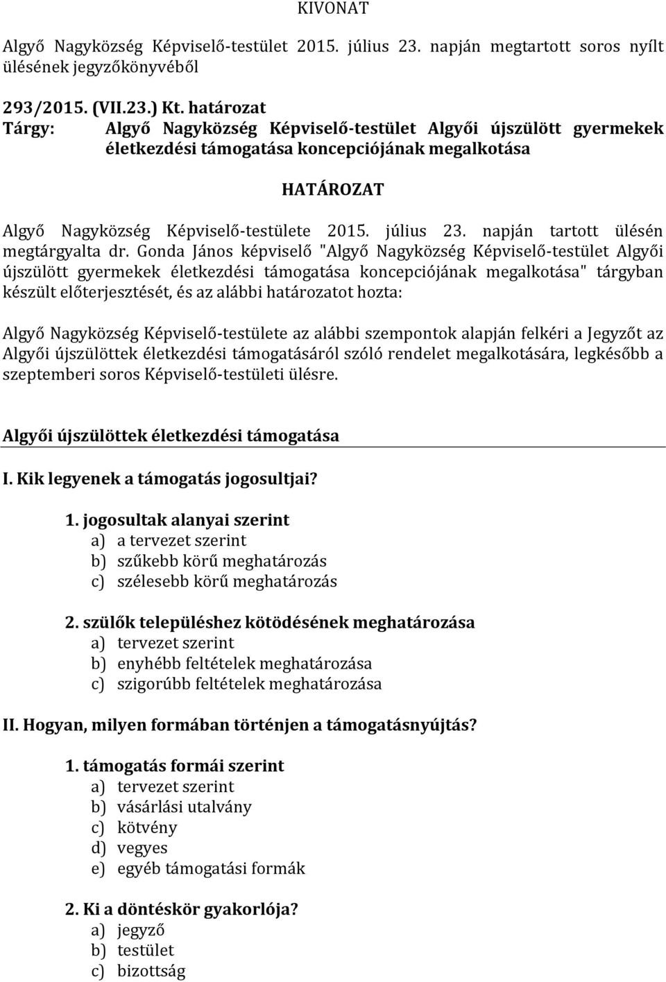 napján tartott ülésén megtárgyalta dr.