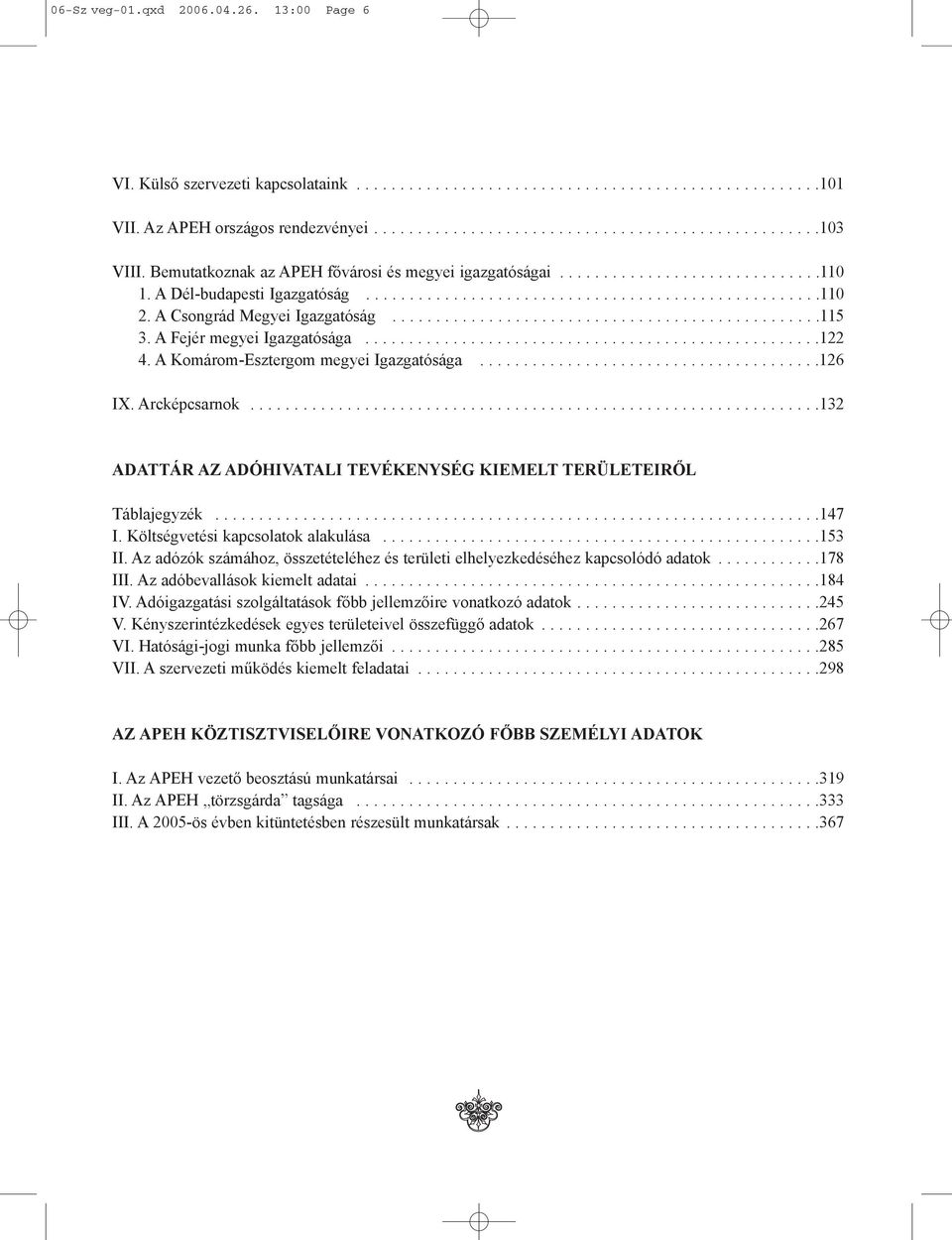 A Csongrád Megyei Igazgatóság.................................................115 3. A Fejér megyei Igazgatósága....................................................122 4.