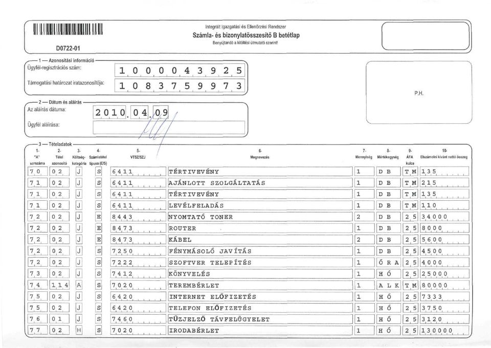 "A" sorszáma 7 7 7 7 7 7 7 7 7 7 IZJL 7,, 7 7 6 7 7 Azonosítás nformácc sztrácós szám: Tétel adató - Tétel azonosító,, 4.