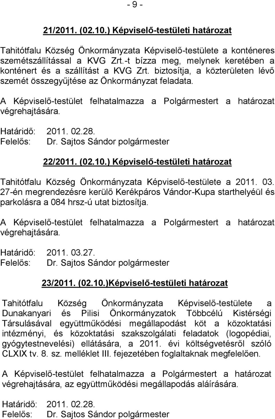 ) Képviselő-testületi határozat Tahitótfalu Község Önkormányzata Képviselő-testülete a 2011. 03.