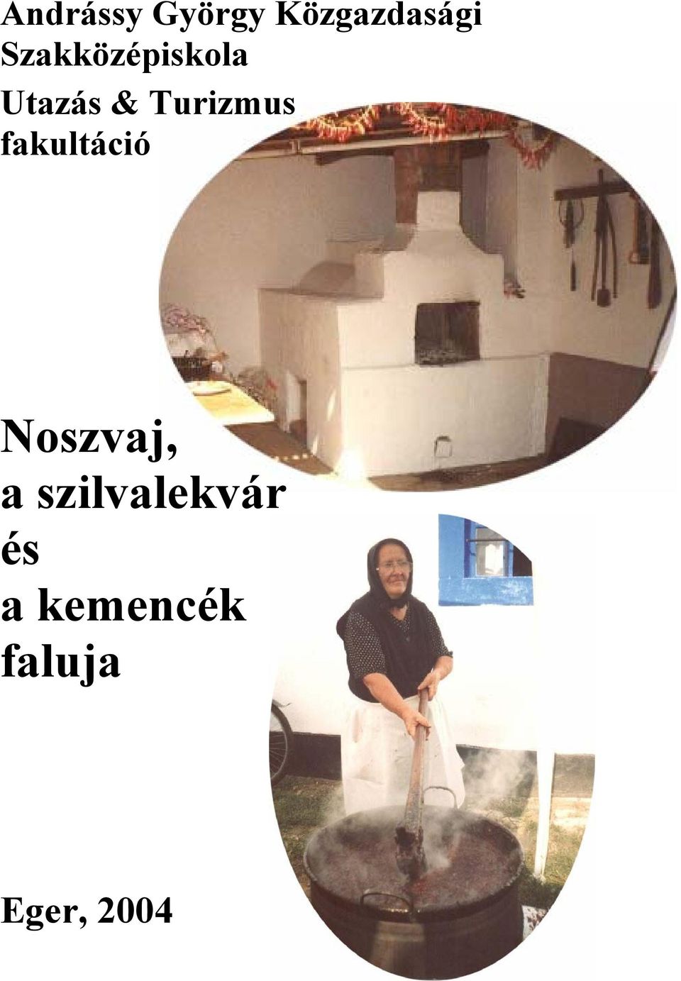 Turizmus fakultáció Noszvaj, a