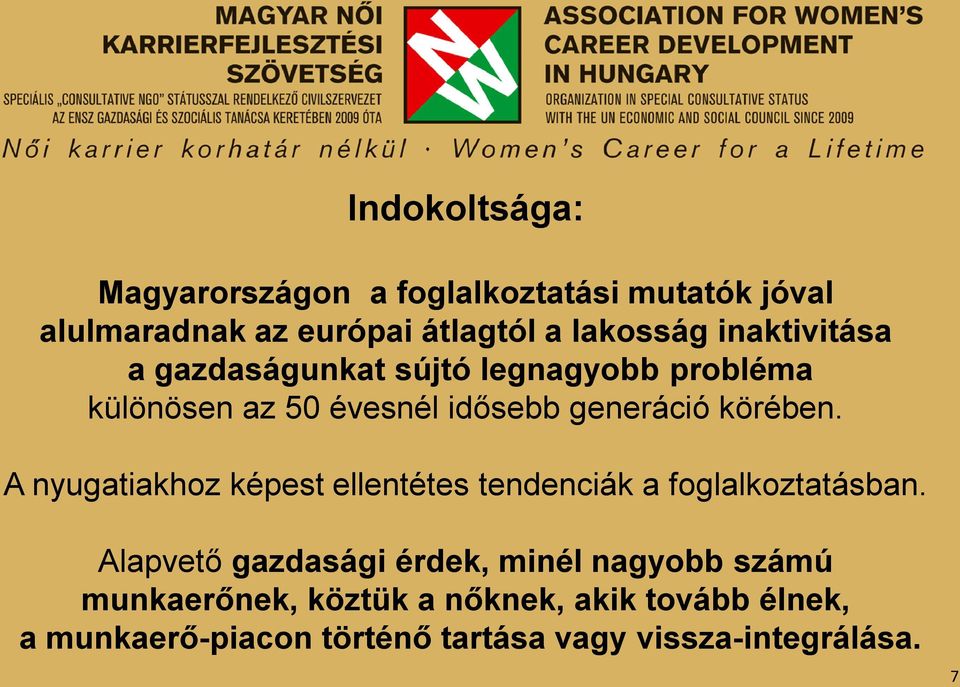 A nyugatiakhoz képest ellentétes tendenciák a foglalkoztatásban.