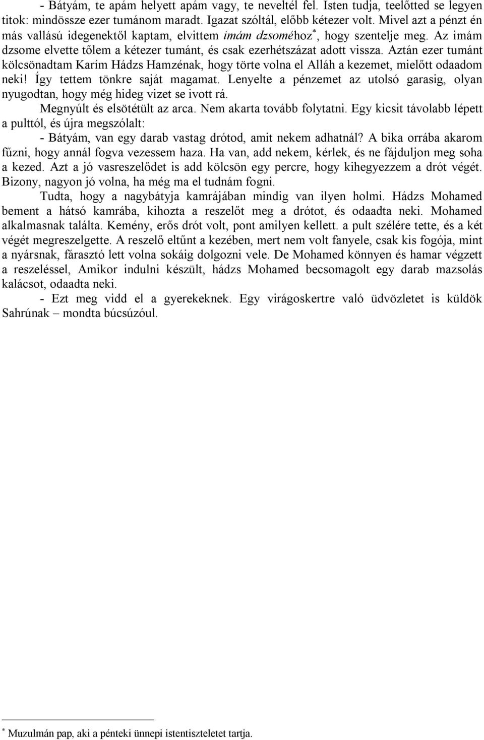 Aztán ezer tumánt kölcsönadtam Karím Hádzs Hamzénak, hogy törte volna el Alláh a kezemet, mielőtt odaadom neki! Így tettem tönkre saját magamat.