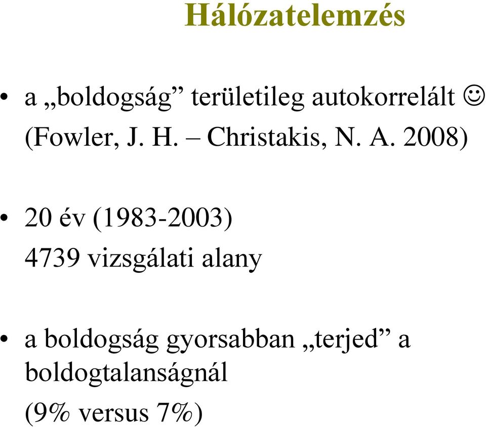 2008) 20 év (1983-2003) 4739 vizsgálati alany a