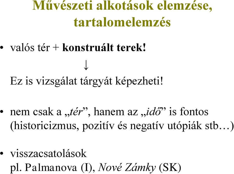 nem csak a tér, hanem az idő is fontos (historicizmus, pozitív