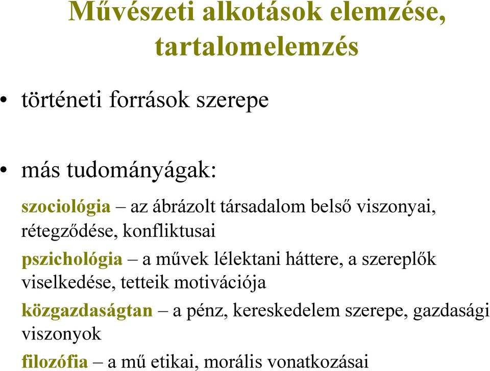 a művek lélektani háttere, a szereplők viselkedése, tetteik motivációja közgazdaságtan a