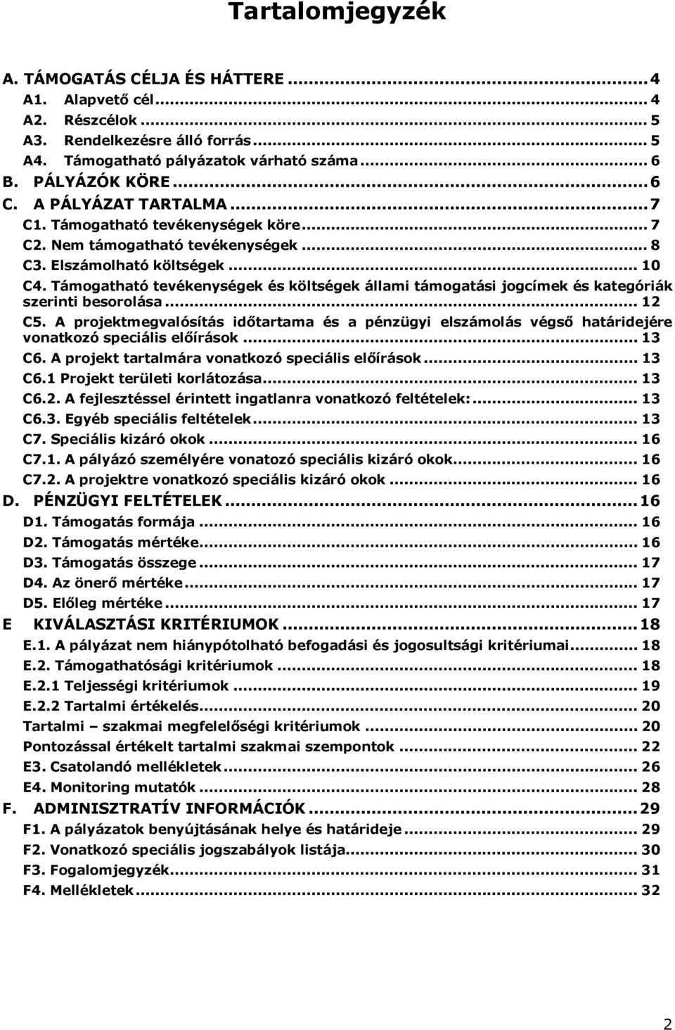 Támogatható tevékenységek és költségek állami támogatási jogcímek és kategóriák szerinti besorolása... 12 C5.