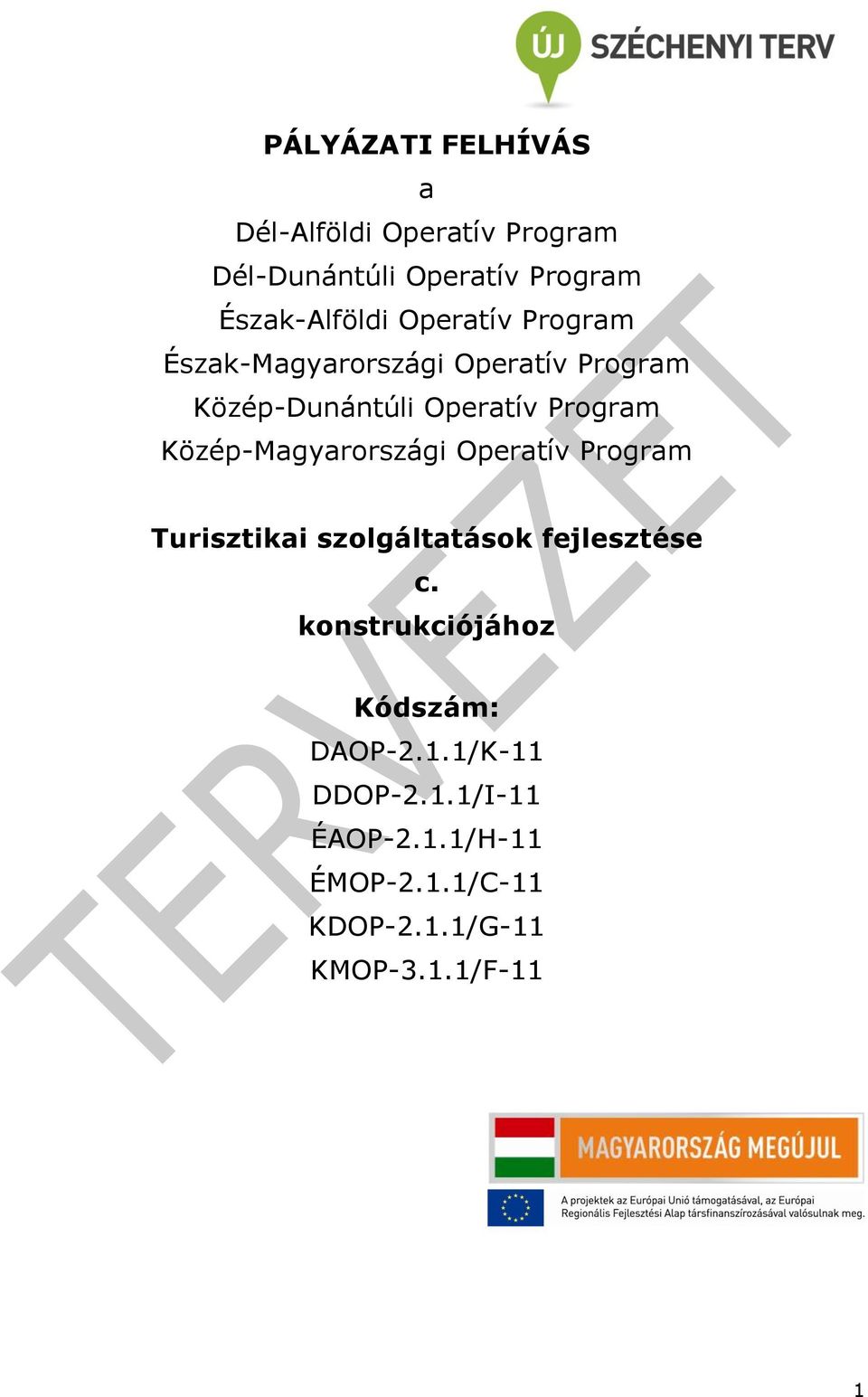 Közép-Magyarországi Operatív Program Turisztikai szolgáltatások fejlesztése c.