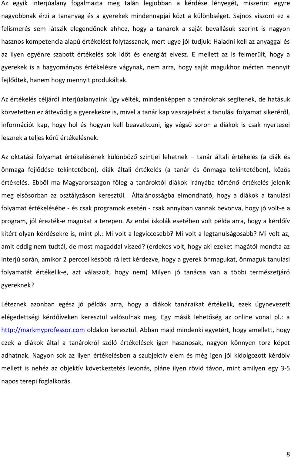 az anyaggal és az ilyen egyénre szabott értékelés sok időt és energiát elvesz.