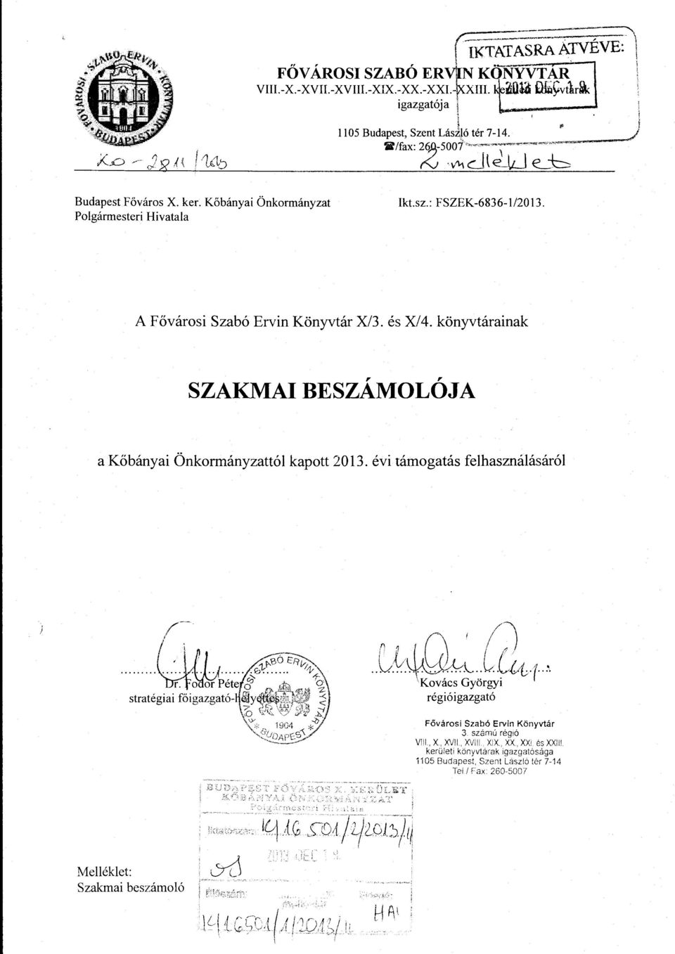 A Fővárosi Szabó Ervin Könyvtár X/3. és X/4. könyvtárainak SZAKMAI BESZÁMOLÓJA a Kőbányai Önkormányzattól kapott 2013. évi támogatás felhasználásáról C i /\ r 1 í!'j.. ~J..L.:~.