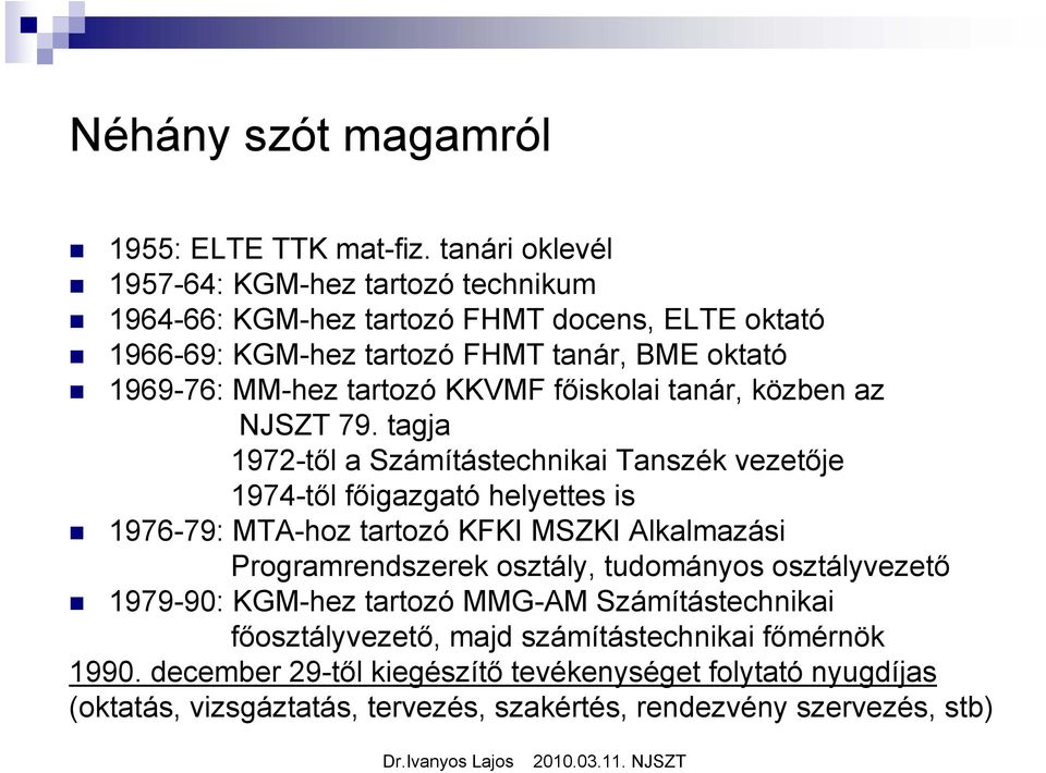 tartozó KKVMF főiskolai tanár, közben az NJSZT 79.