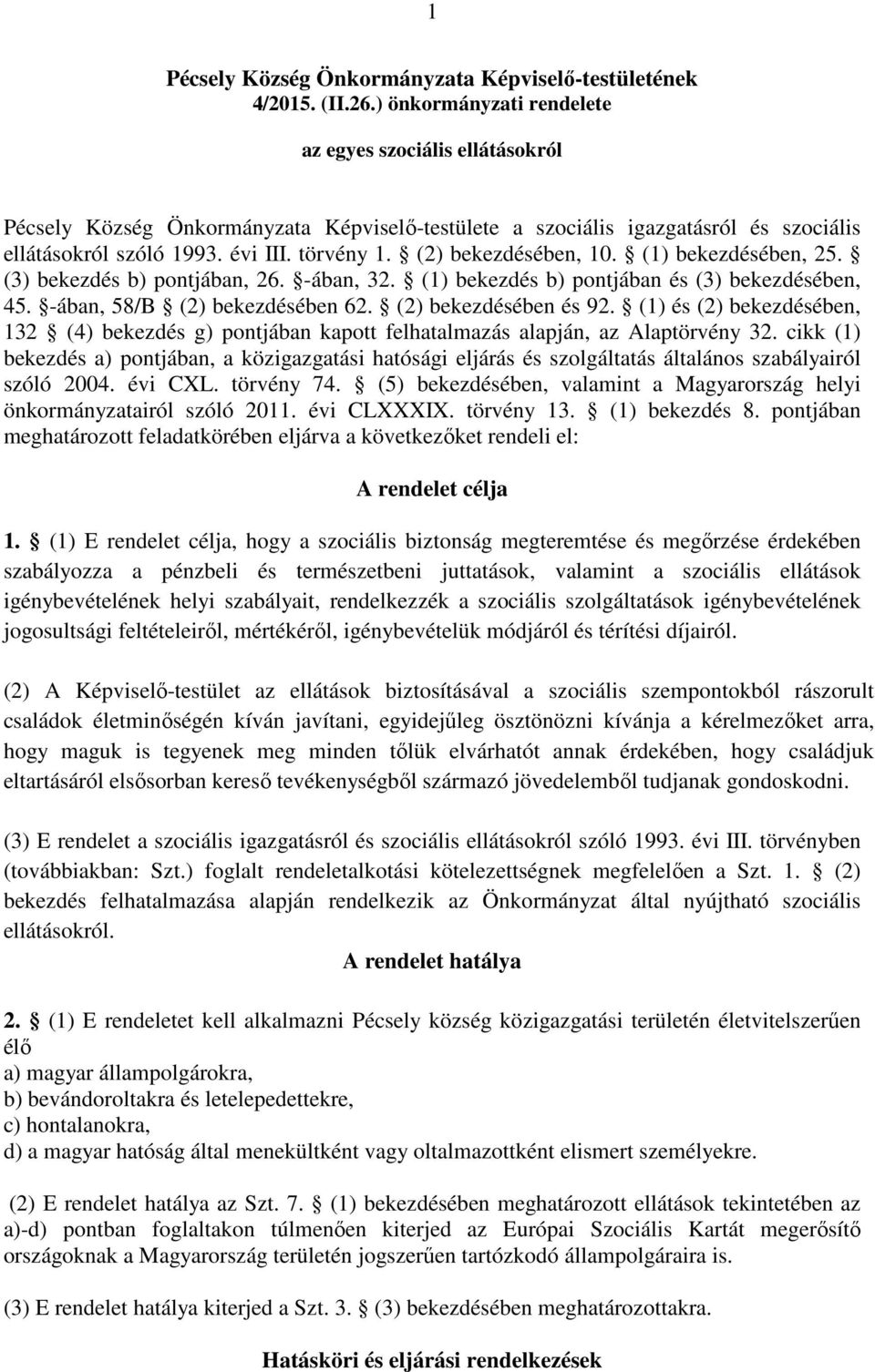 (2) bekezdésében, 10. (1) bekezdésében, 25. (3) bekezdés b) pontjában, 26. -ában, 32. (1) bekezdés b) pontjában és (3) bekezdésében, 45. -ában, 58/B (2) bekezdésében 62. (2) bekezdésében és 92.