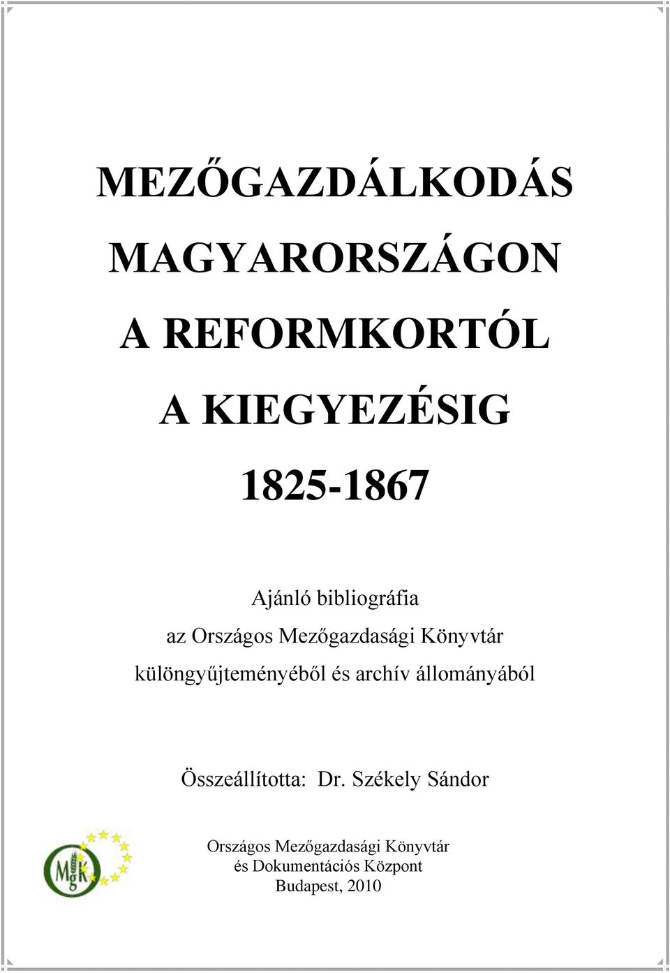 különgyűjteményéből és archív állományából Összeállította: Dr.