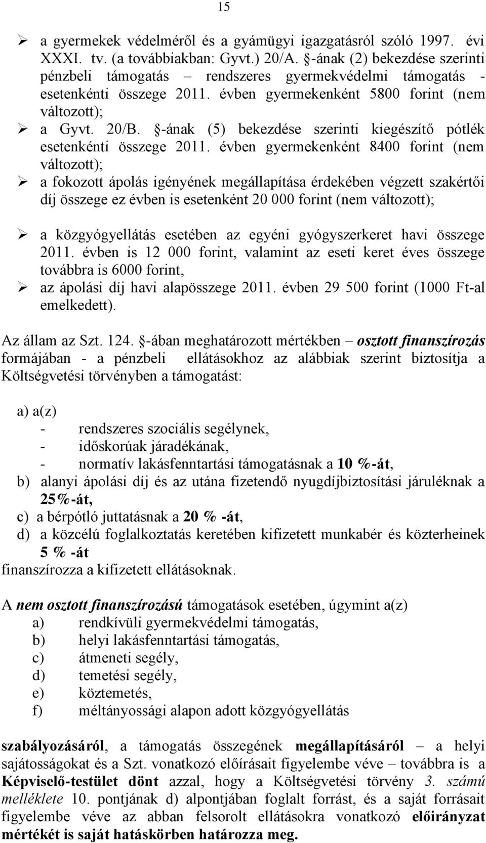 -ának (5) bekezdése szerinti kiegészítő pótlék esetenkénti összege 2011.